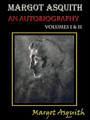 Cover of the book Margot Asquith, An Autobiography: Volumes I & II [Annotated] by Cornelius Mathews, Illustrated by John McLenan, Engraved by A. V. S. Anthony