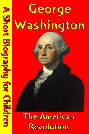 Cover of the book George Washington : The American Revolution by Best Children's Biographies