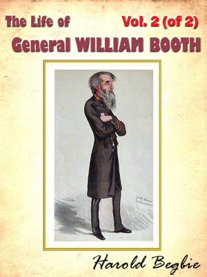 Cover of the book The Life of General WILLIAM BOOTH, Vol. 2 (of 2) [Annotated] by Anonymous