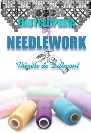 Cover of the book Encyclopedia of Needlework (With 800 original illustrations) by Rudyard Kipling and John Lockwood Kipling