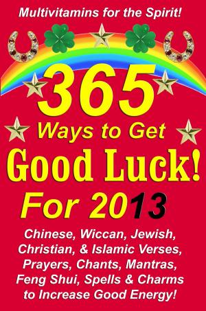 Cover of the book 365 Ways to Get Good Luck! For 2013 by Lori-Ann Rickard