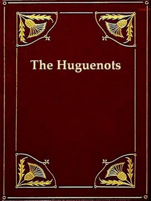 Cover of the book History of the Rise of the Huguenots, Vols. 1-2 (of 2) by John Alberger