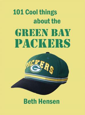 Cover of the book 101 Cool Things about the Green Bay Packers by Nolan Nawrocki