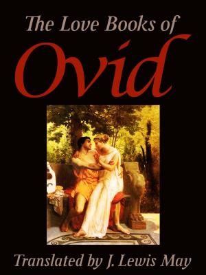 Cover of the book The Love Books of Ovid by ELI EDWARD BURRISS