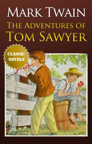 Cover of the book THE ADVENTURES OF TOM SAWYER Classic Novels: New Illustrated [Free Audiobook Links] by Mark Twain