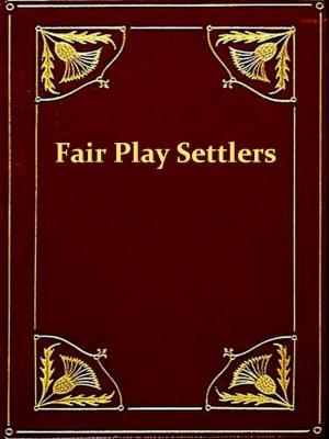 Cover of the book The Fair Play Settlers of the West Branch Valley, 1769-1784 by Constant Premier Valet De Chambre, Walter Clark, Translator