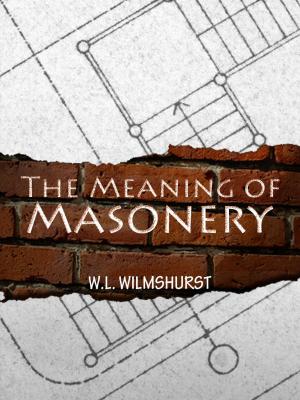 Cover of the book The Meaning of Masonry by Kisari Mohan Ganguli