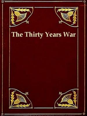 Cover of the book The Thirty Years' War 1618-1648 by Joseph Toussaint Reinaud