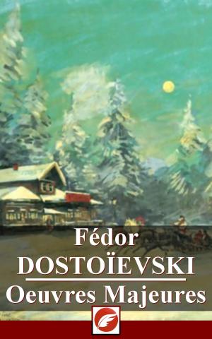 Cover of the book Fédor Dostoïevski - Oeuvres Majeures by Louise Herman
