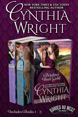 Cover of the book Rogues Go West: Brighter than Gold, In a Renegade's Embrace, The Duke & the Cowgirl by Cynthia Wright