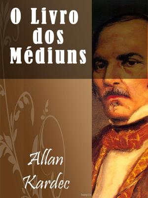 Cover of the book O Livro dos Médiuns by Allan Kardec