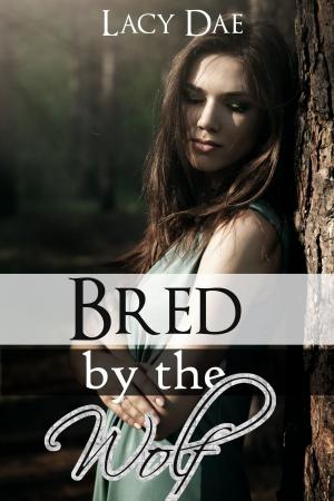 Book cover of Bred by the Wolf (Werewolf Erotica)