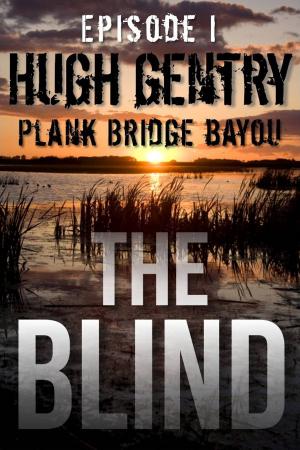 Book cover of The Blind (Episode I: Plank Bridge Bayou)