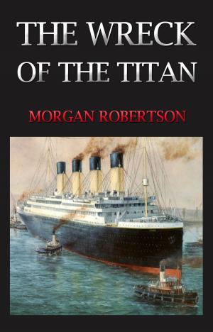 Book cover of THE WRECK OF THE TITAN Classic Novels: New Illustrated [Free Audio Links]