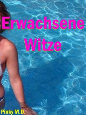 Cover of the book Erwachsene Witze by Pinky M.D.