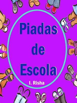 Cover of the book Piadas de Escola by I. Risha