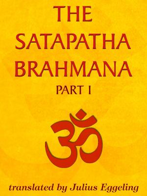 Cover of The Satapatha Brahmana, Part I