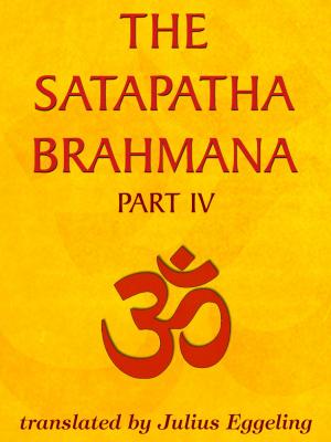 bigCover of the book The Satapatha Brahmana, Part IV by 