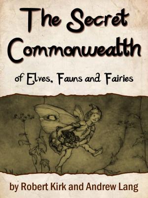 Book cover of The Secret Commonwealth Of Elves, Fauns And Fairi