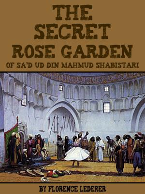 Cover of the book The Secret Rose Garden by Nur ad-Din Abd ar-Rahman Jami, Edward Fitzgerald