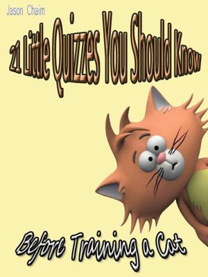 Cover of the book 21 Little Quizzes You Should Know Before Training a Cat by Alison Campbell