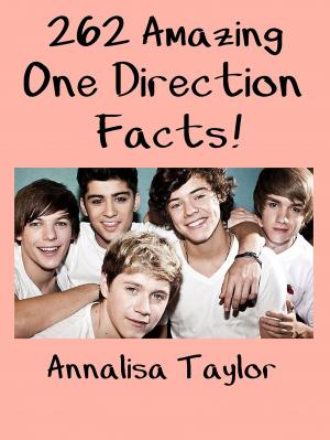 Cover of the book 262 Amazing One Direction Facts! by Becky Taylor, Dena Taylor