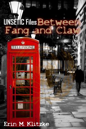 Cover of the book UNSETIC Files: Between Fang and Claw by George Pendle