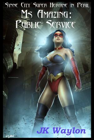 Cover of the book Ms Amazing: Public Service (Synne City Super Heroine in Peril) by Carly Sweetin