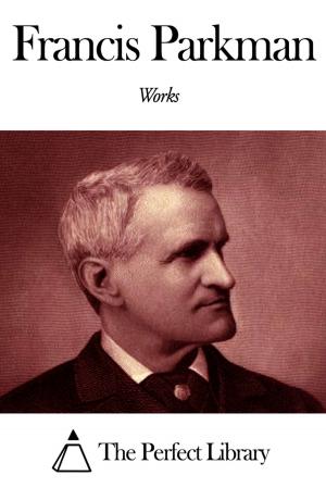Book cover of Works of Francis Parkman