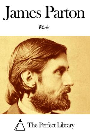 Cover of the book Works of James Parton by Charles Peirce