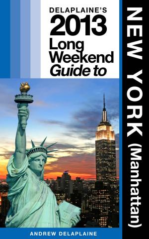 Cover of Delaplaine's 2013 Long Weekend Guide to New York (Manhattan)