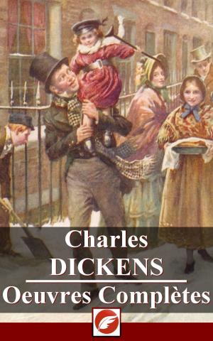 Cover of the book Charles Dickens - Oeuvres Complètes by 卡里‧紀伯侖 Kahlil Gibran