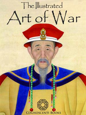 Cover of the book The Illustrated Art of War: Sun Tzu by Andrew Forbes, DAvid Henley, Okakura Kakuzo