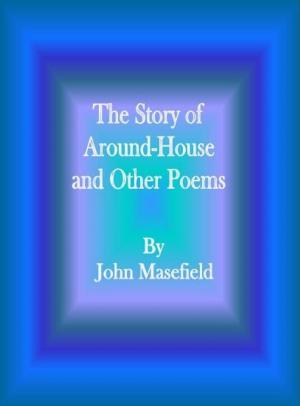 Cover of the book The Story of Around-House and Other Poems by K. J. Adcock