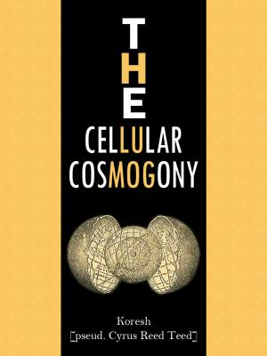 Cover of the book The Cellular Cosmogony by James Johonnot