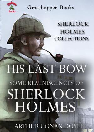Cover of the book HIS LAST BOW : SOME REMINISCENCES OF SHERLOCK HOLMES by William Walker Atkinson