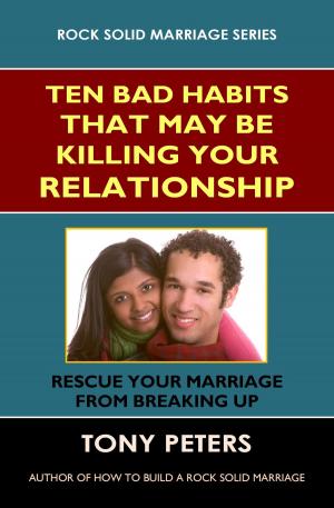 Cover of the book TEN BAD HABITS THAT MAY BE KILLING YOUR RELATIONSHIP by Mary KING, Chris ANDSON