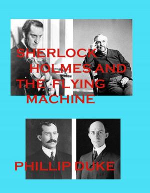Cover of the book Sherlock Holmes and the Flying Machine by Phillip Duke