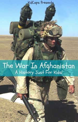 Cover of the book The War In Afghanistan: A History Just For Kids! by ViewCaps