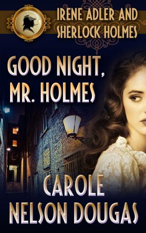 Book cover of Good Night, Mr. Holmes (with bonus A.C. Doyle short story A Scandal in Bohemia)