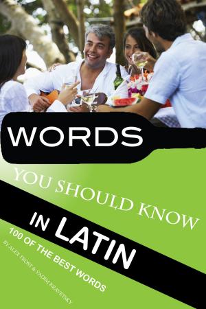Cover of the book Words You Should Know in Latin by alex trostanetskiy, vadim kravetsky