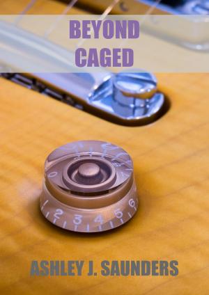 Cover of the book Beyond CAGED by Ashley J. Saunders