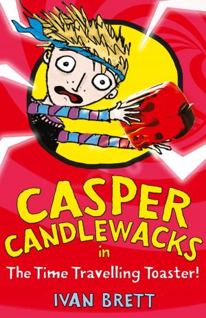bigCover of the book Casper Candlewacks in the Time Travelling Toaster (Casper Candlewacks, Book 4) by 