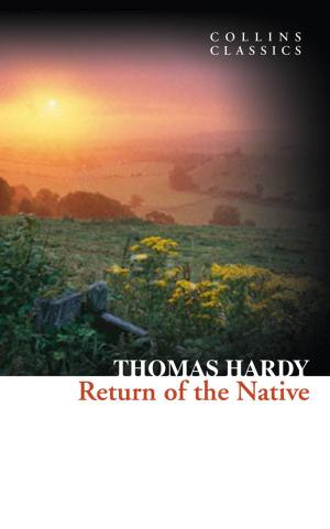 Cover of the book Return of the Native (Collins Classics) by Isadora Bryan