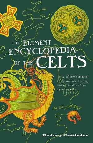 Cover of the book The Element Encyclopedia of the Celts by Angus Lunn