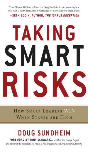 Book cover of Taking Smart Risks: How Sharp Leaders Win When Stakes are High