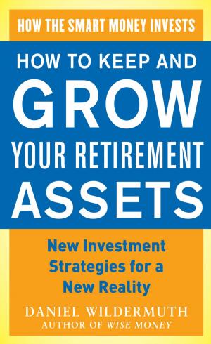 Cover of the book How to Keep and Grow Your Retirement Assets: New Investment Strategies for a New Reality by Tony T. Kern