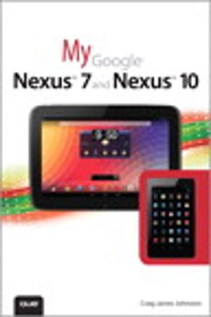 Cover of the book My Google Nexus 7 and Nexus 10 by Keith Barker, Scott Morris