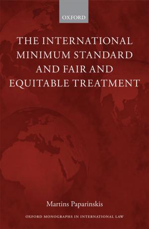 Cover of the book The International Minimum Standard and Fair and Equitable Treatment by 