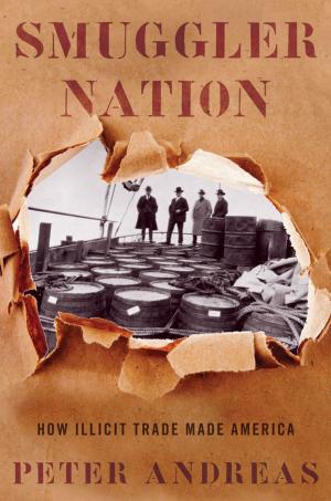 Cover of the book Smuggler Nation: How Illicit Trade Made America by Allan Metcalf